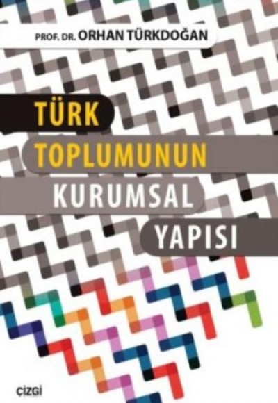 Türk Toplumunun Kurumsal Yapısı Türk Toplumunun Kurumsal Yapısı