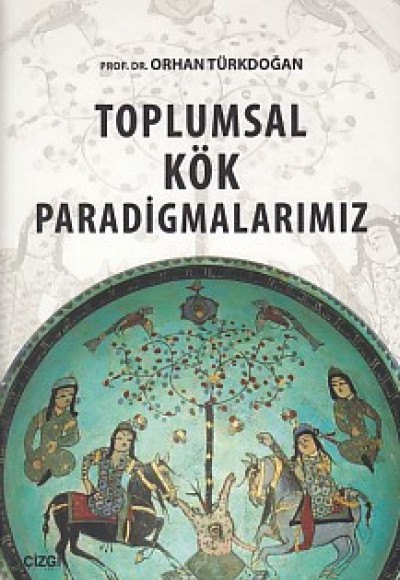 Toplumsal Kök Paradigmalarımız Toplumsal Kök Paradigmalarımız