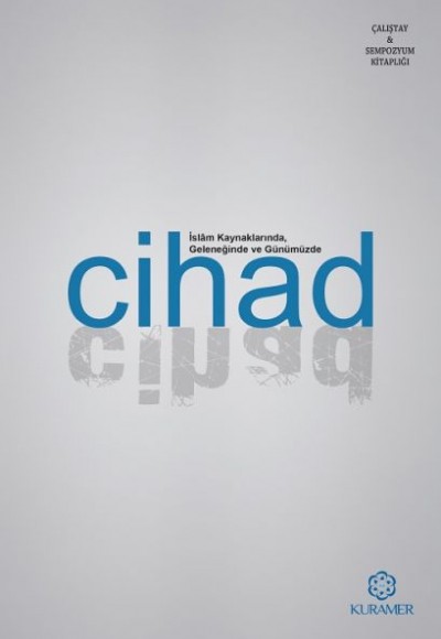 İslam Kaynaklarında Geleneğinde ve Günümüzde Cihad İslam Kaynaklarında Geleneğinde ve Günümüzde Cihad