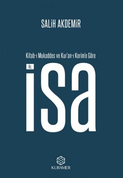 Kitabı Mukaddes ve Kuranı Kerime Göre Hz. İsa Kitabı Mukaddes ve Kuranı Kerime Göre Hz. İsa