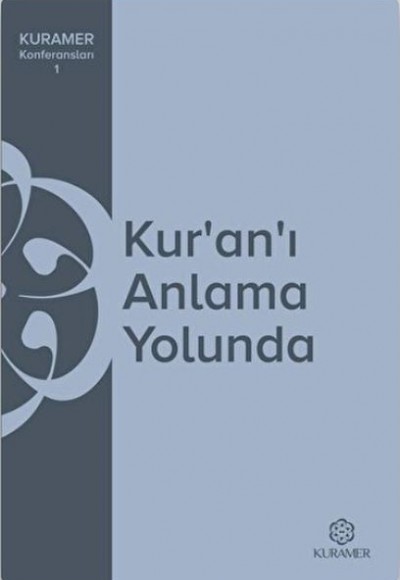 Kuranı Anlama Yolunda Kuramer Konferansları 1 Kuranı Anlama Yolunda Kuramer Konferansları 1