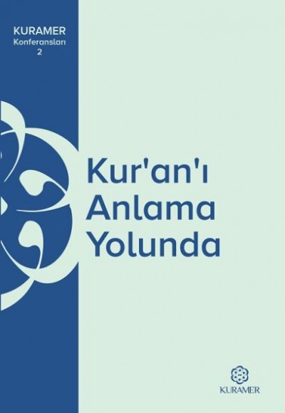 Kuranı Anlama Yolunda Kuramer Konferansları 2 Kuranı Anlama Yolunda Kuramer Konferansları 2
