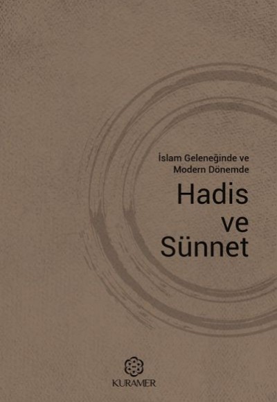 İslam Geleneğinde ve Modern Dönemde Hadis ve Sünnet İslam Geleneğinde ve Modern Dönemde Hadis ve Sünnet