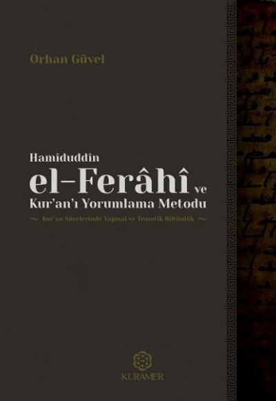 Hamiduddin el Ferahi ve Kuranı Yorumlama Metodu Hamiduddin el Ferahi ve Kuranı Yorumlama Metodu