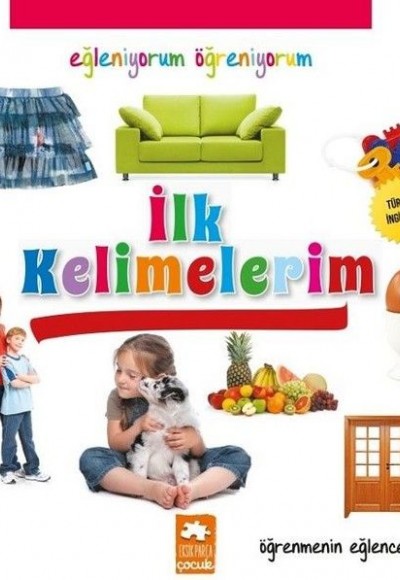 Eğleniyorum Öğreniyorum - İlk Kelimelerim Eğleniyorum Öğreniyorum - İlk Kelimelerim