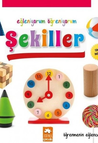 Eğleniyorum Öğreniyorum - Şekiller Eğleniyorum Öğreniyorum - Şekiller