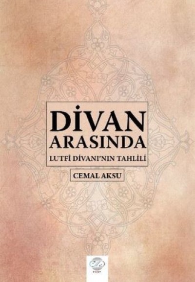 Divan Arasında - Lutfi Divanı'nın Tahlili Divan Arasında - Lutfi Divanı'nın Tahlili