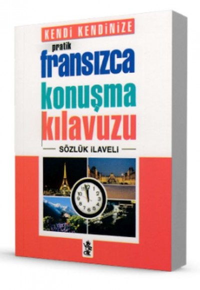 Kendi Kendinize Pratik Fransızca Konuşma Kılavuzu Kendi Kendinize Pratik Fransızca Konuşma Kılavuzu