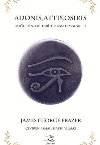 Adonis Attis Osiris Doğu Dinleri Tarihi Araştırmaları 1 Adonis Attis Osiris Doğu Dinleri Tarihi Araştırmaları 1