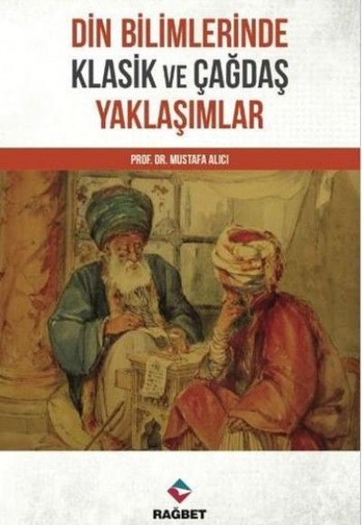 Din Bilimlerinde Klasik ve Çağdaş Yaklaşımlar Din Bilimlerinde Klasik ve Çağdaş Yaklaşımlar