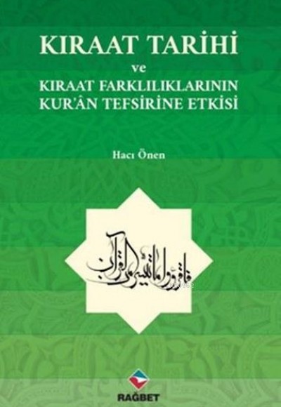 Kıraat Tarihi ve Kıraat Farklılıklarının Kur'an Tefsirine Etkisi Kıraat Tarihi ve Kıraat Farklılıklarının Kur'an Tefsirine Etkisi