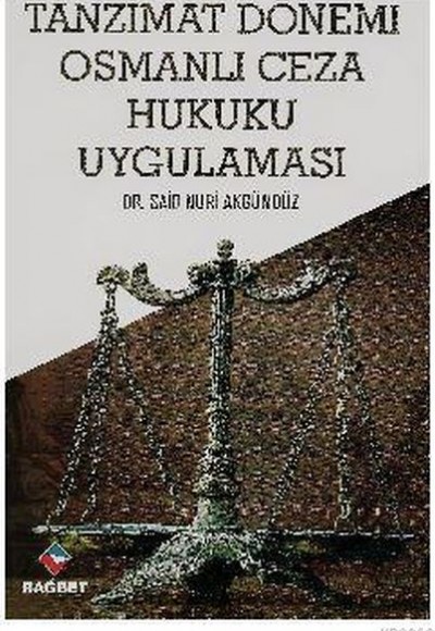 Tanzimat Dönemi Osmanlı Ceza Hukuku Uygulaması Tanzimat Dönemi Osmanlı Ceza Hukuku Uygulaması