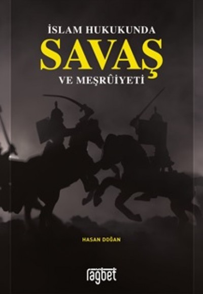 İslam Hukukunda Savaş ve Meşruiyeti İslam Hukukunda Savaş ve Meşruiyeti