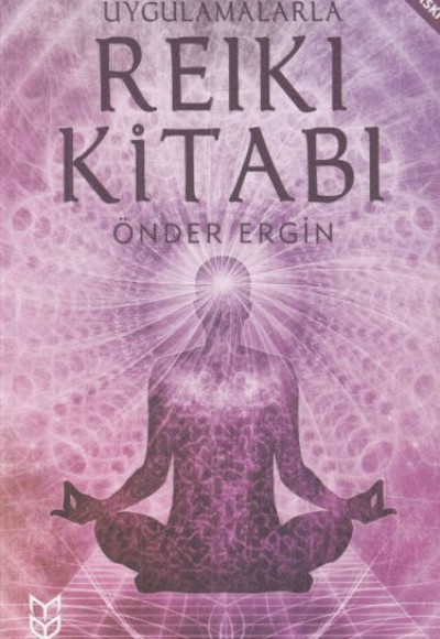 Uygulamalarla Reiki Kitabı Uygulamalarla Reiki Kitabı