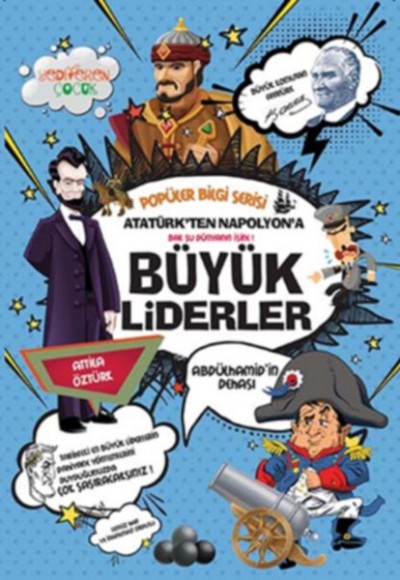 Popüler Bilgi Serisi - Atatürk'ten Napolyon'a Büyük Liderler Popüler Bilgi Serisi - Atatürk'ten Napolyon'a Büyük Liderler