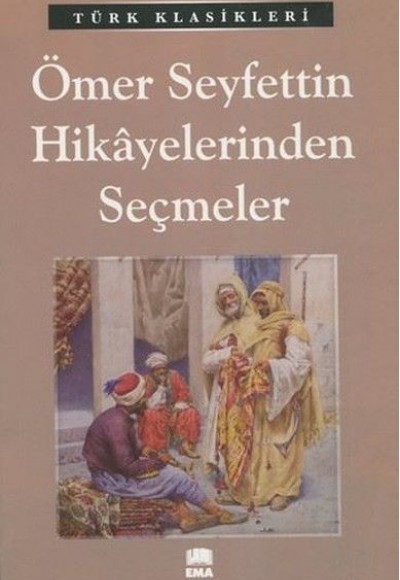 Ömer Seyfettin Hikayelerinden Seçmeler Ömer Seyfettin Hikayelerinden Seçmeler