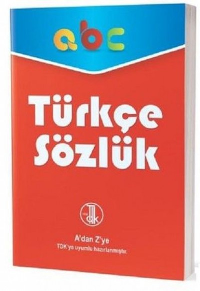 Türkçe Sözlük-A'dan Z'ye TDK Uyumlu Türkçe Sözlük-A'dan Z'ye TDK Uyumlu