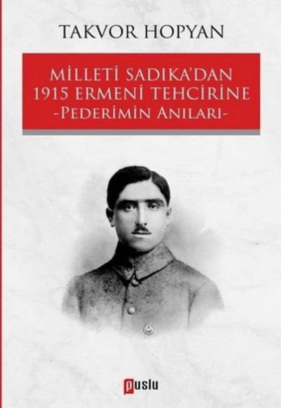 Milleti Sadıka'dan 1915 Ermeni Tehcirine Pederimin Anıları Milleti Sadıka'dan 1915 Ermeni Tehcirine Pederimin Anıları