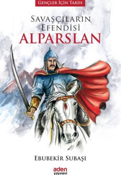 Gençler İçin Tarih - Savaşçıların Efendisi Alparslan (Ciltli) Gençler İçin Tarih - Savaşçıların Efendisi Alparslan (Ciltli)