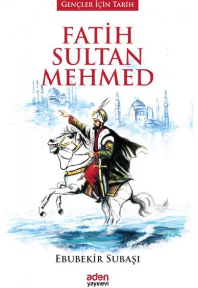 Gençler İçin Tarih - Fatih Sultan Mehmed (Ciltli) Gençler İçin Tarih - Fatih Sultan Mehmed (Ciltli)