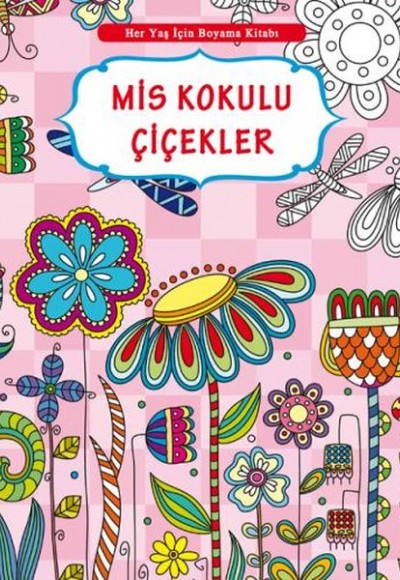 Her Yaş İçin Boyama Kitabı - Mis Kokulu Çiçekler Her Yaş İçin Boyama Kitabı - Mis Kokulu Çiçekler
