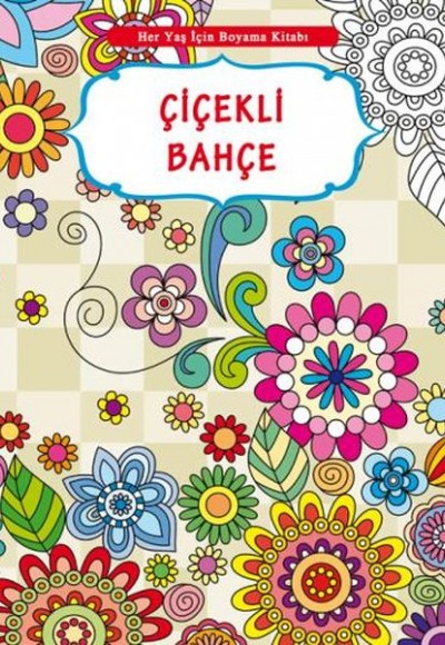 Her Yaş İçin Boyama Kitabı - Çiçekli Bahçe Her Yaş İçin Boyama Kitabı - Çiçekli Bahçe