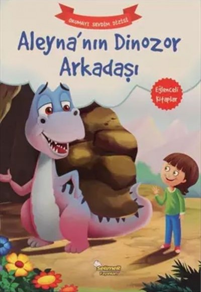 Aleyna’Nın Dinozor Arkadaşı - Okumayı Sevdim Dizisi Aleyna’Nın Dinozor Arkadaşı - Okumayı Sevdim Dizisi