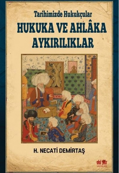 Tarihimizde Hukukçular Hukuka ve Ahlaka Aykırılıklar