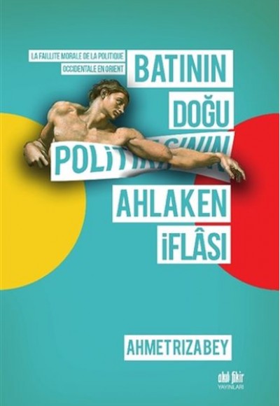Batının Doğu Politikasının Ahlaken İflası Batının Doğu Politikasının Ahlaken İflası