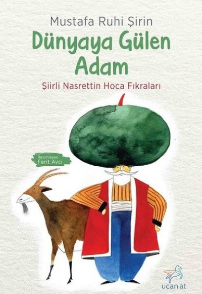 Dünyaya Gülen Adam-Şiirli Nasrettin Hoca Fıkraları Dünyaya Gülen Adam-Şiirli Nasrettin Hoca Fıkraları