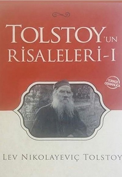 Tolstoy'un Risaleleri 1 - Türkçe-Osmanlıca Tolstoy'un Risaleleri 1 - Türkçe-Osmanlıca