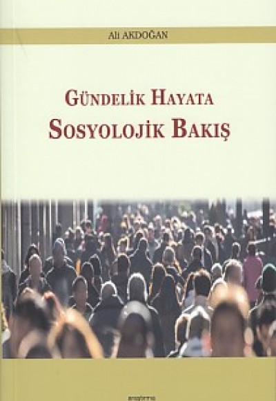 Gündelik Hayata Sosyolojik Bakış Gündelik Hayata Sosyolojik Bakış