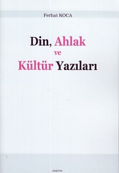 Din, Ahlak ve Kültür Yazıları Din, Ahlak ve Kültür Yazıları