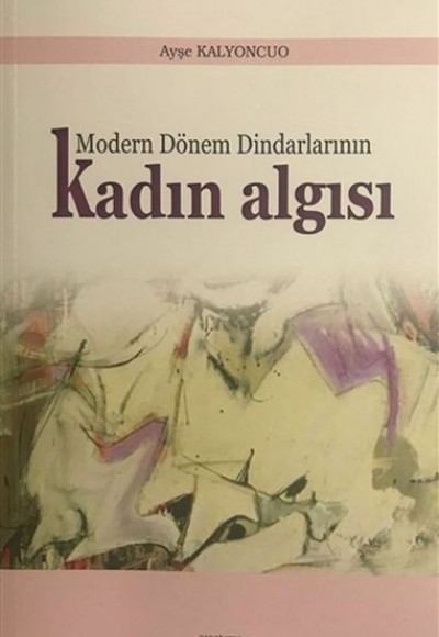Modern Dönem Dindarlarının Kadın Algısı Modern Dönem Dindarlarının Kadın Algısı
