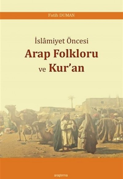 İslamiyet Öncesi Arap Folkloru ve Kuran İslamiyet Öncesi Arap Folkloru ve Kuran