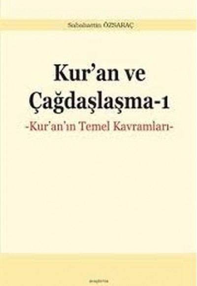 Kur'an ve Çağdaşlaşma - Kur'an'ın Temel Kavramları Kur'an ve Çağdaşlaşma - Kur'an'ın Temel Kavramları