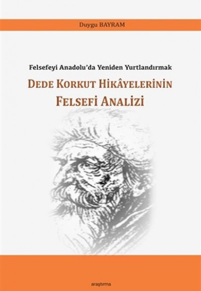 Dede Korkut Hikayelerinin Felsefi Analizi Dede Korkut Hikayelerinin Felsefi Analizi