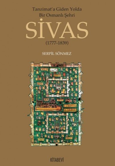 Tanzimata Giden Yolda Bir Osmanlı Şehri Sivas Tanzimata Giden Yolda Bir Osmanlı Şehri Sivas