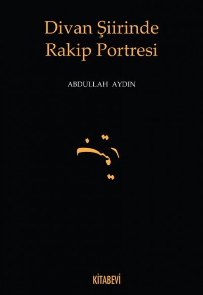 Divan Şiirinde Rakip Portresi Divan Şiirinde Rakip Portresi