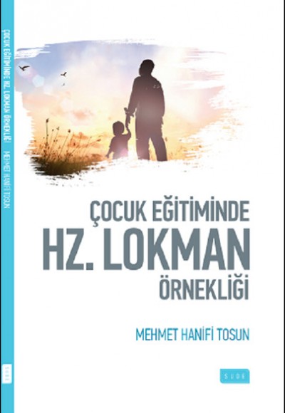 Çocuk Eğitiminde Hz. Lokman Örnekliği Çocuk Eğitiminde Hz. Lokman Örnekliği