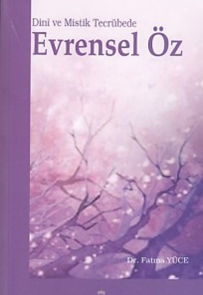 Dini ve Mistik Tecrübede Evrensel Öz Dini ve Mistik Tecrübede Evrensel Öz