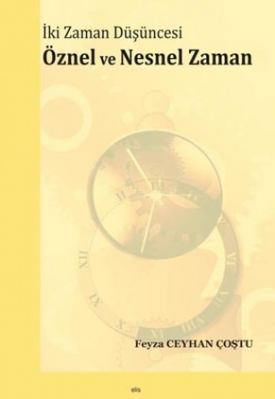 İki Zaman Düşüncesi Öznel ve Nesnel Zaman İki Zaman Düşüncesi Öznel ve Nesnel Zaman