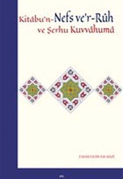 Kitabu'n-Nefs ve'r-Ruh ve Şerhu Kuvvahuma Kitabu'n-Nefs ve'r-Ruh ve Şerhu Kuvvahuma
