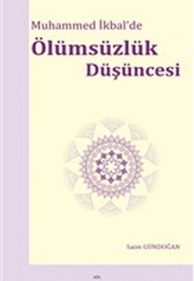 Muhammed İkbal’de Ölümsüzlük Düşüncesi Muhammed İkbal’de Ölümsüzlük Düşüncesi