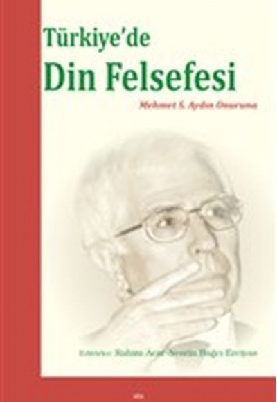 Türkiye’de Din Felsefesi - Mehmet S. Aydın Onuruna Türkiye’de Din Felsefesi - Mehmet S. Aydın Onuruna