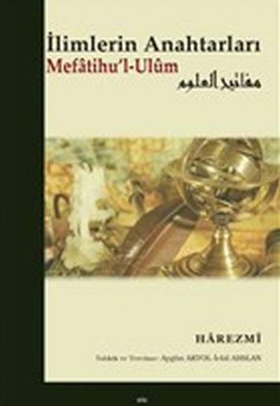 İlimlerin Anahtarları Mefatihu'l-Ulum İlimlerin Anahtarları Mefatihu'l-Ulum