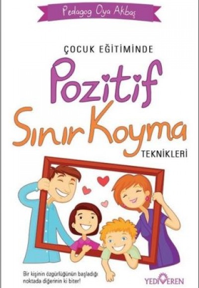 Çocuk Eğitiminde Pozitif Sınır Koyma Teknikleri Çocuk Eğitiminde Pozitif Sınır Koyma Teknikleri