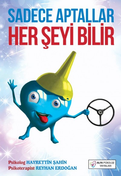 Sadece Aptallar Her Şeyi Bilir Sadece Aptallar Her Şeyi Bilir