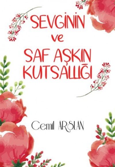 Sevginin ve Saf Aşkın Kutsallığı Sevginin ve Saf Aşkın Kutsallığı