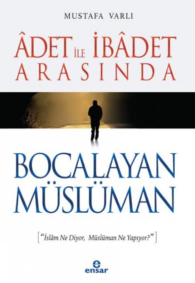 Adet ile İbadet Arasında Bocalayan Müslüman Adet ile İbadet Arasında Bocalayan Müslüman